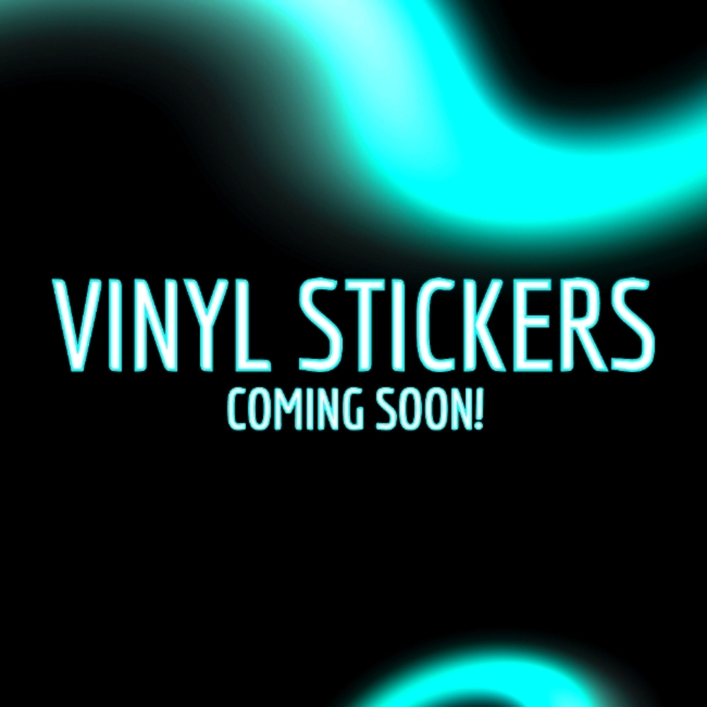 Vinyl Stickers Coming Soon!